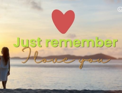 Just remember I love you