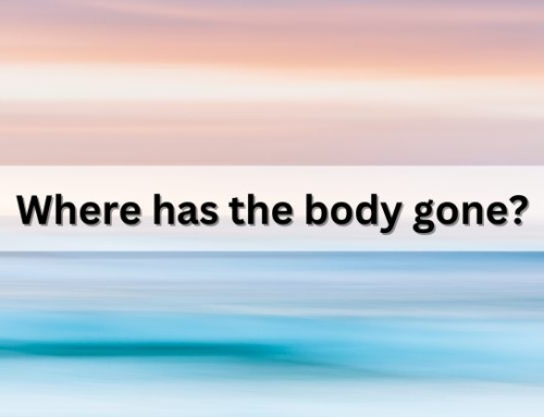 Where has the body gone?