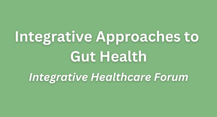 Integrative Approaches to Gut Health